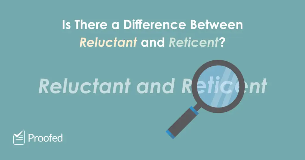 Reluctant vs. Reticent
