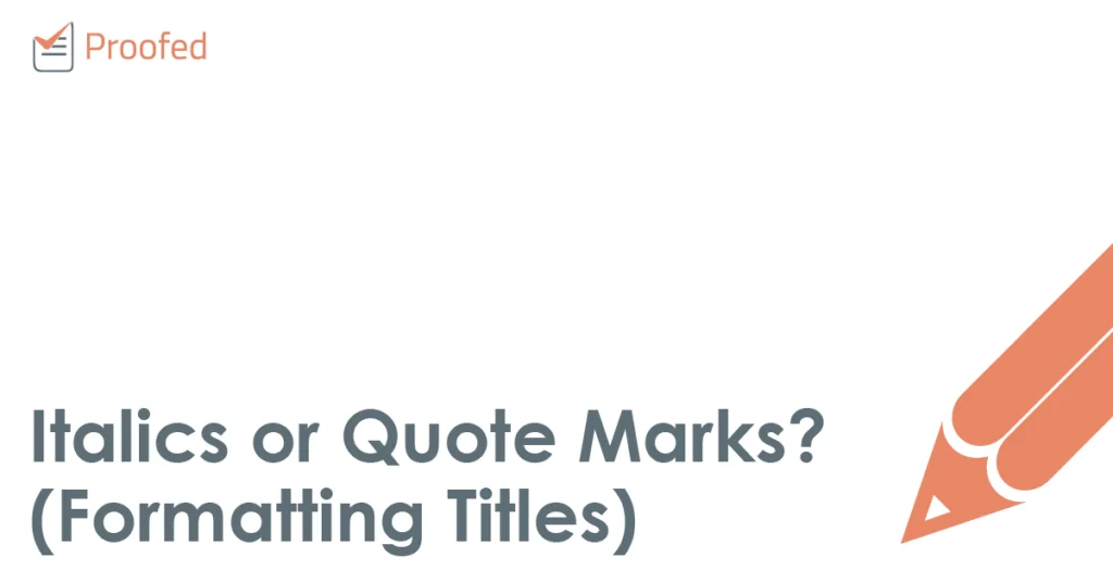 Italics or Quote Marks? (Formatting Titles)