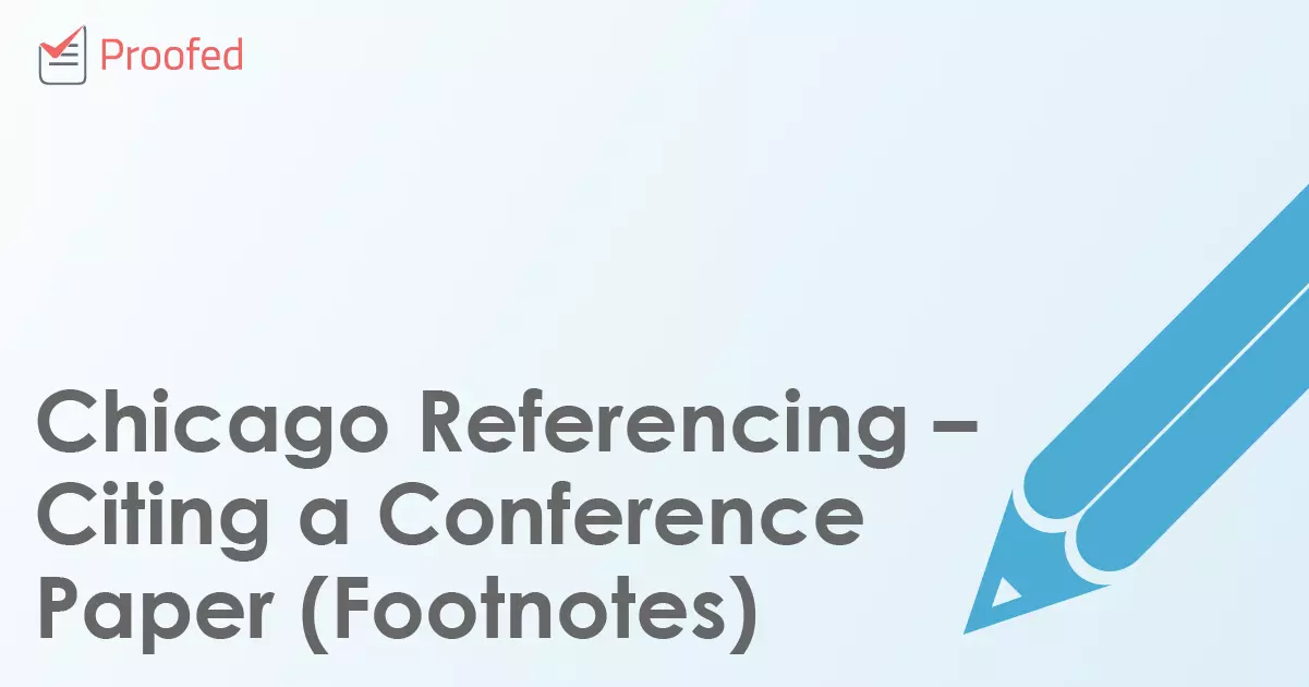 Chicago Referencing – Citing a Conference Paper (Footnotes)