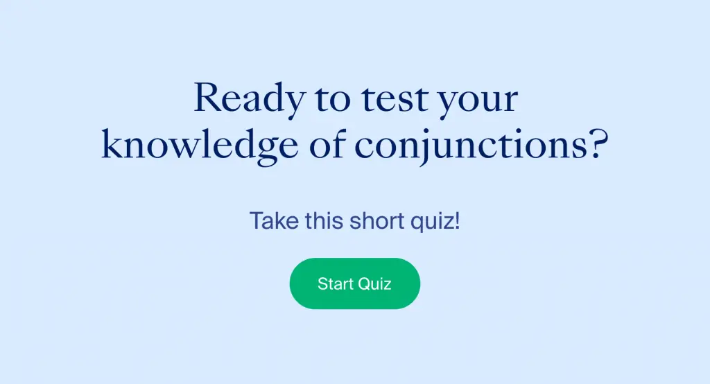 Ready to test your knowledge of conjunctions? Take this short quiz! Click to get started.